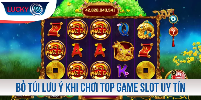 Bỏ túi lưu ý khi chơi top game slot uy tín
