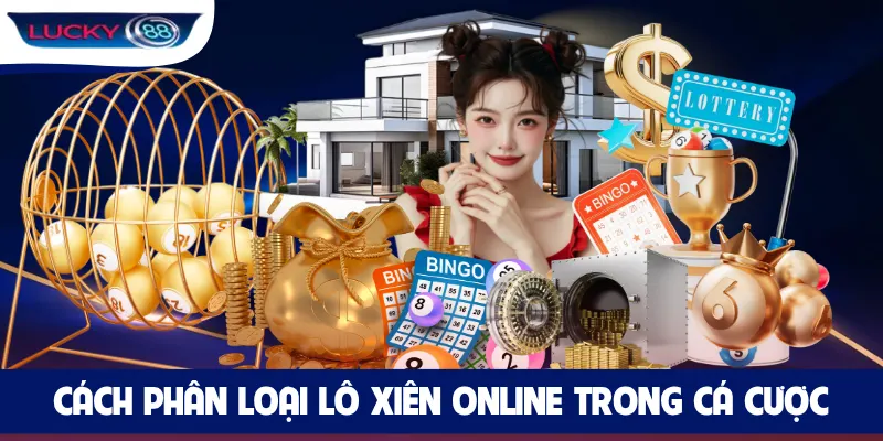 Cách phân loại lô xiên online trong cá cược