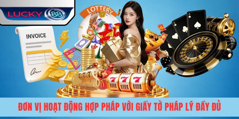 Đơn vị hoạt động hợp pháp với giấy tờ pháp lý đầy đủ