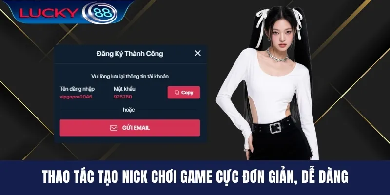 Thao tác tạo nick chơi game cực đơn giản, dễ dàng